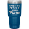 Funny Sumo Tumbler Tears Of The People I Beat In Sumo Laser Etched 30oz Stainless Steel Tumbler