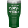Funny Sumo Tumbler Tears Of The People I Beat In Sumo Laser Etched 30oz Stainless Steel Tumbler