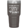 Funny Sumo Tumbler Tears Of The People I Beat In Sumo Laser Etched 30oz Stainless Steel Tumbler