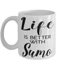 Funny Sumo Wrestler Mug Life Is Better With Sumo Coffee Cup 11oz 15oz White