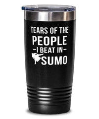 Funny Sumo Wrestler Tumbler Tears Of The People I Beat In Sumo Tumbler 20oz Stainless Steel