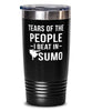 Funny Sumo Wrestler Tumbler Tears Of The People I Beat In Sumo Tumbler 20oz Stainless Steel