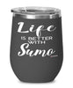 Funny Sumo Wrestler Wine Glass Life Is Better With Sumo 12oz Stainless Steel Black