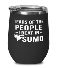 Funny Sumo Wrestler Wine Tumbler Tears Of The People I Beat In Sumo Stemless Wine Glass 12oz Stainless Steel