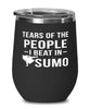 Funny Sumo Wrestler Wine Tumbler Tears Of The People I Beat In Sumo Stemless Wine Glass 12oz Stainless Steel