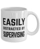 Funny Supervisor Mug Easily Distracted By Supervising Coffee Mug 11oz White