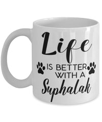 Funny Suphalak Cat Mug Life Is Better With A Suphalak Coffee Cup 11oz 15oz White