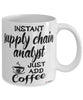 Funny Supply Chain Analyst Mug Instant Supply Chain Analyst Just Add Coffee Cup White
