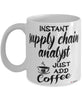 Funny Supply Chain Analyst Mug Instant Supply Chain Analyst Just Add Coffee Cup White