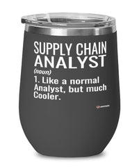 Funny Supply Chain Analyst Wine Glass Like A Normal Analyst But Much Cooler 12oz Stainless Steel Black