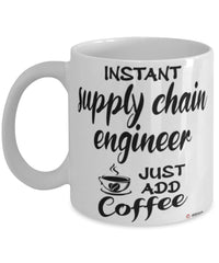 Funny Supply Chain Engineer Mug Instant Supply Chain Engineer Just Add Coffee Cup White