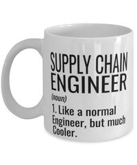 Funny Supply Chain Engineer Mug Like A Normal Engineer But Much Cooler Coffee Cup 11oz 15oz White