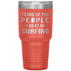Funny Surfer Tumbler Tears Of The People I Beat In Surfing Laser Etched 30oz Stainless Steel Tumbler