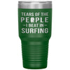 Funny Surfer Tumbler Tears Of The People I Beat In Surfing Laser Etched 30oz Stainless Steel Tumbler