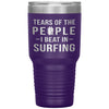 Funny Surfer Tumbler Tears Of The People I Beat In Surfing Laser Etched 30oz Stainless Steel Tumbler