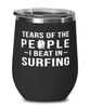 Funny Surfer Wine Tumbler Tears Of The People I Beat In Surfing Stemless Wine Glass 12oz Stainless Steel