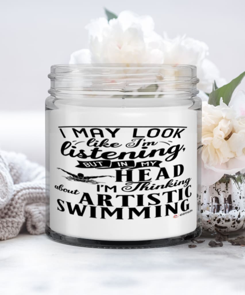 Funny Surfing Candle I May Look Like I'm Listening But In My Head I'm Thinking About Artistic Swimming 9oz Vanilla Scented Candles Soy Wax