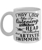 Funny Surfing Mug I May Look Like I'm Listening But In My Head I'm Thinking About Artistic Swimming Coffee Cup White