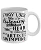 Funny Surfing Mug I May Look Like I'm Listening But In My Head I'm Thinking About Artistic Swimming Coffee Cup White