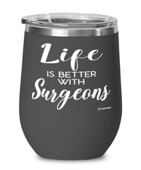 Funny Surgeon Wine Glass Life Is Better With Surgeons 12oz Stainless Steel Black