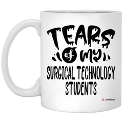 Funny Surgical Technology Professor Teacher Mug Tears Of My Surgical Technology Students Coffee Cup 11oz White XP8434