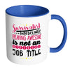 Funny Survivalist Mug Survivalist Only Because White 11oz Accent Coffee Mugs