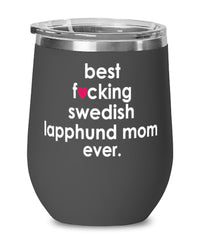 Funny Swedish Lapphund Dog Wine Glass B3st F-cking Swedish Lapphund Mom Ever 12oz Stainless Steel Black