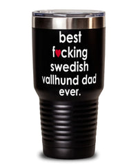 Funny Swedish Vallhund Dog Tumbler B3st F-cking Swedish Vallhund Dad Ever 30oz Stainless Steel