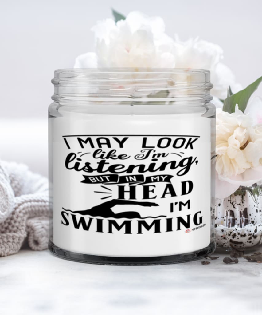 Funny Swimmer Candle I May Look Like I'm Listening But In My Head I'm Swimming 9oz Vanilla Scented Candles Soy Wax