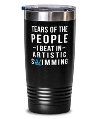 Funny Swimmer Tumbler Tears Of The People I Beat In Artistic Swimming Tumbler 20oz Stainless Steel