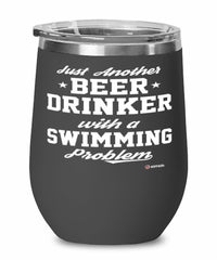 Funny Swimmer Wine Glass Just Another Beer Drinker With A Swimming Problem 12oz Stainless Steel Black