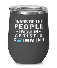 Funny Swimmer Wine Tumbler Tears Of The People I Beat In Artistic Swimming Stemless Wine Glass 12oz Stainless Steel