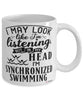 Funny Synchronized Swimming Mug I May Look Like I'm Listening But In My Head I'm Synchronized Swimming Coffee Cup White