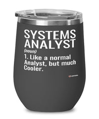 Funny Systems Analyst Wine Glass Like A Normal Analyst But Much Cooler 12oz Stainless Steel Black