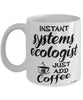 Funny Systems Ecologist Mug Instant Systems Ecologist Just Add Coffee Cup White
