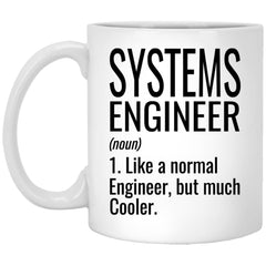 Funny Systems Engineer Mug Gift Like A Normal Engineer But Much Cooler Coffee Cup 11oz White XP8434