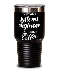 Funny Systems Engineer Tumbler Instant Systems Engineer Just Add Coffee 30oz Stainless Steel Black