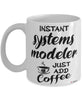 Funny Systems Modeler Mug Instant Systems Modeler Just Add Coffee Cup White