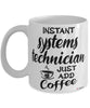 Funny Systems Technician Mug Instant Systems Technician Just Add Coffee Cup White