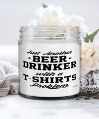 Funny T-shirts Collector Candle Just Another Beer Drinker With A T-shirts Problem 9oz Vanilla Scented Candles Soy Wax