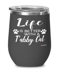 Funny Tabby Cat Wine Glass Life Is Better With A Tabby Cat 12oz Stainless Steel Black