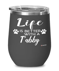 Funny Tabby Cat Wine Glass Life Is Better With A Tabby 12oz Stainless Steel Black