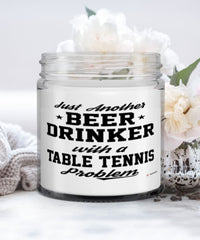 Funny Table Tennis Candle Just Another Beer Drinker With A Table Tennis Problem 9oz Vanilla Scented Candles Soy Wax