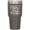 Funny Table Tennis Tumbler Tears Of The People I Beat In Table Tennis Laser Etched 30oz Stainless Steel