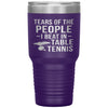 Funny Table Tennis Tumbler Tears Of The People I Beat In Table Tennis Laser Etched 30oz Stainless Steel