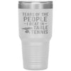 Funny Table Tennis Tumbler Tears Of The People I Beat In Table Tennis Laser Etched 30oz Stainless Steel