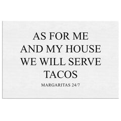 Funny Taco Canvas Print As For Me And My House We Will Serve Tacos Margaritas 24/7 Ready To Hang