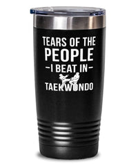 Funny Taekwondoin  Tumbler Tears Of The People I Beat In Taekwondo Tumbler 20oz Stainless Steel