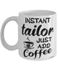 Funny Tailor Mug Instant Tailor Just Add Coffee Cup White