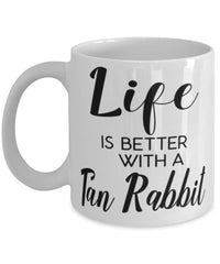 Funny Tan Rabbit Mug Life Is Better With A Tan Rabbit Coffee Cup 11oz 15oz White